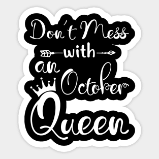 Don_t Mess With An October Queen T-shirt Birthday Gift Sticker